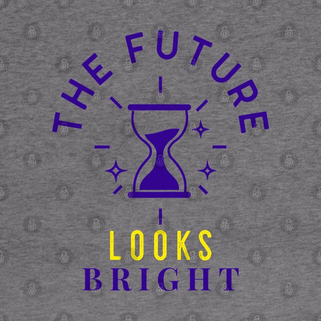 The Future Looks Bright by BlueCloverTrends